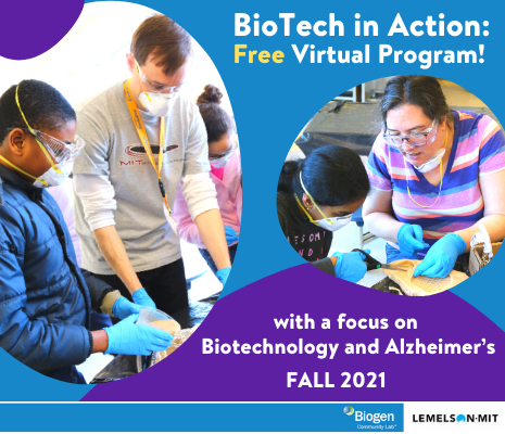 "BioTech in Action: Free Virtual Program with a focus on Biotechnology and Alzheimer's Fall 2021" and two photos of students working on hands on projects
